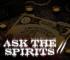 Ask The Spirits II